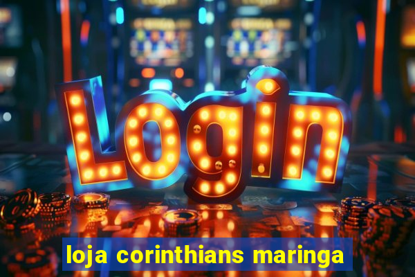 loja corinthians maringa